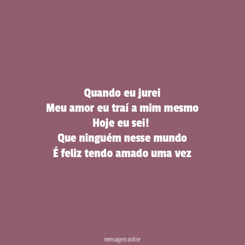 quando eu jurei Meu amor eu traí a mim