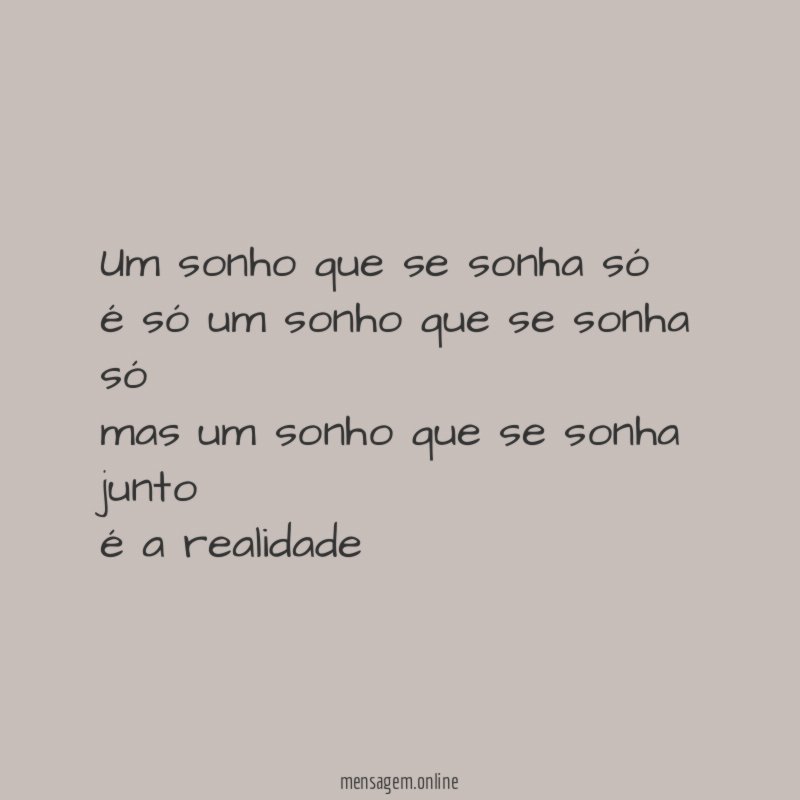 "um sonho que se sonha só é só um