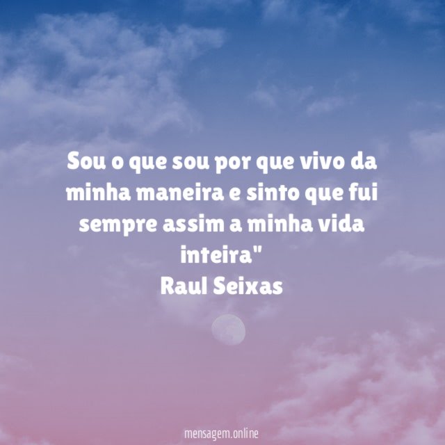 Sou o que sou por que vivo da