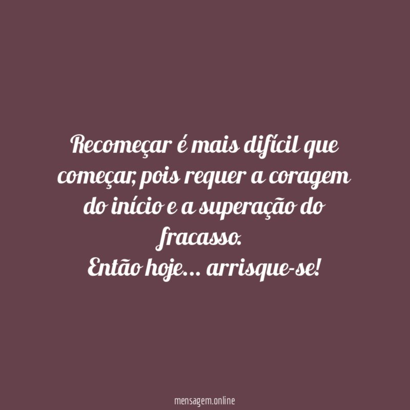 Recomeçar é mais difícil que começar