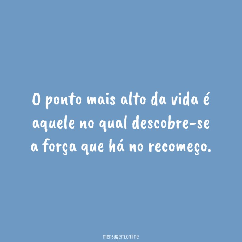 O ponto mais alto da vida é aquele