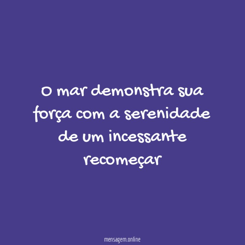O mar demonstra sua força com a serenidade