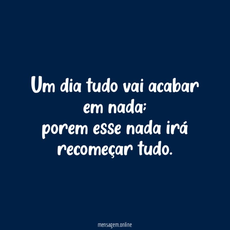 Um dia tudo vai acabar em nada