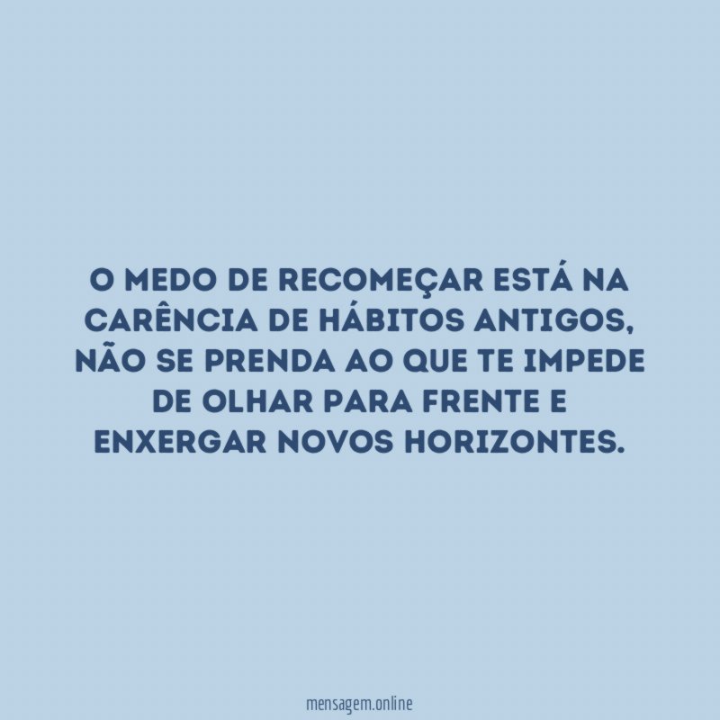 O medo de recomeçar está na carência de