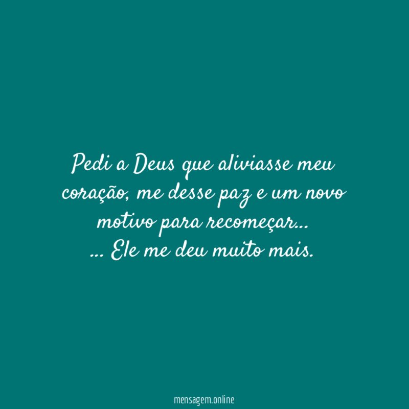 Pedi a Deus que aliviasse meu coração