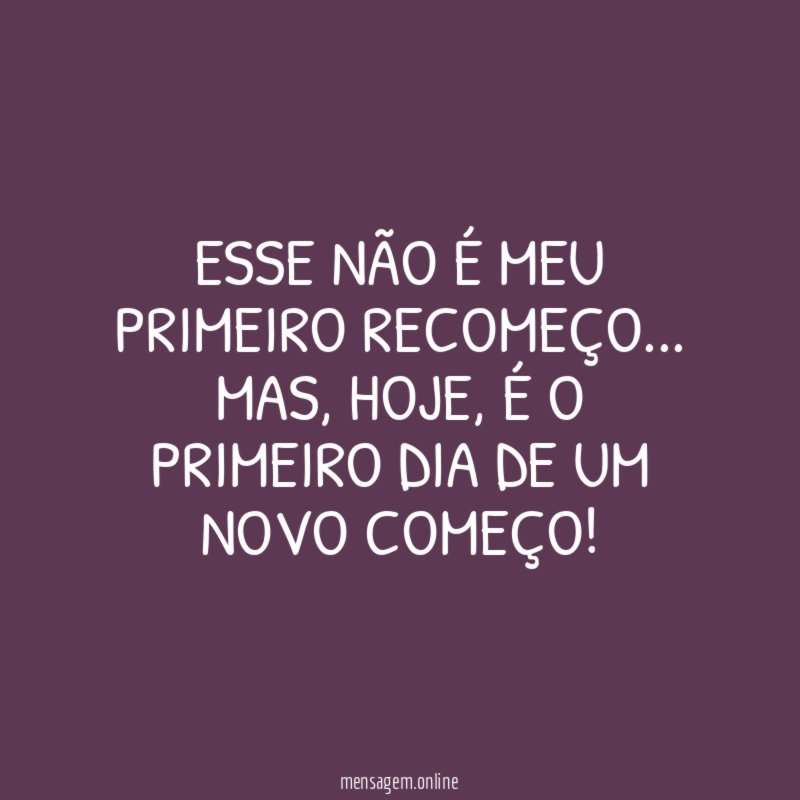 Esse não é meu primeiro recomeço