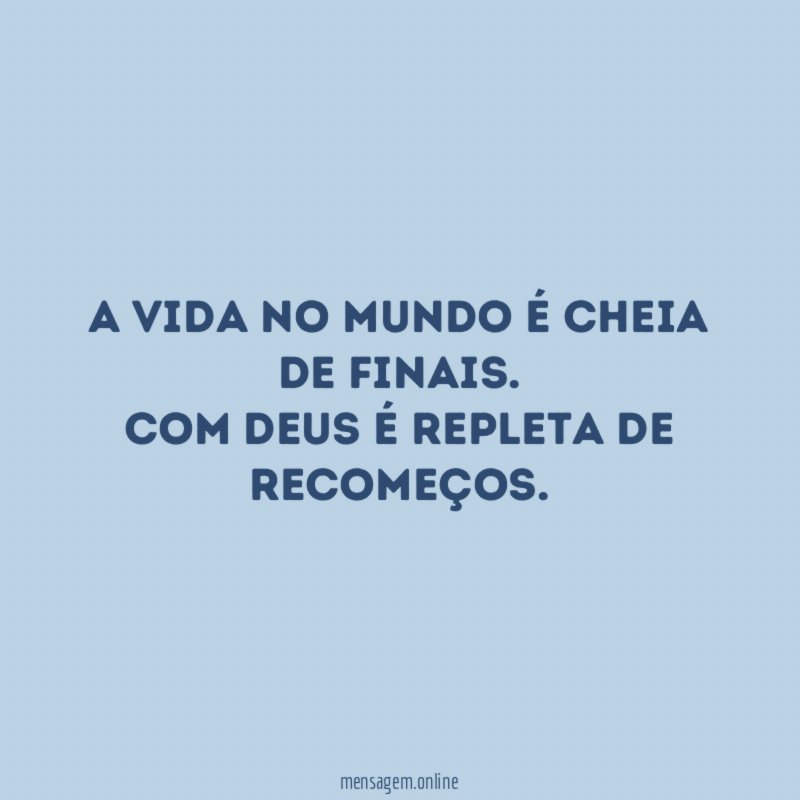 A vida no mundo é cheia de finais