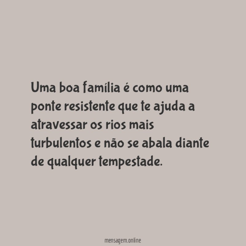 Uma boa família é como uma ponte resistente