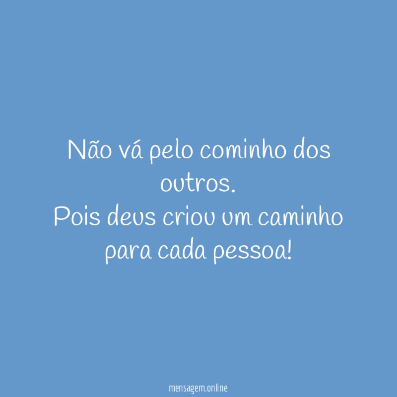 Não vá pelo cominho dos outros