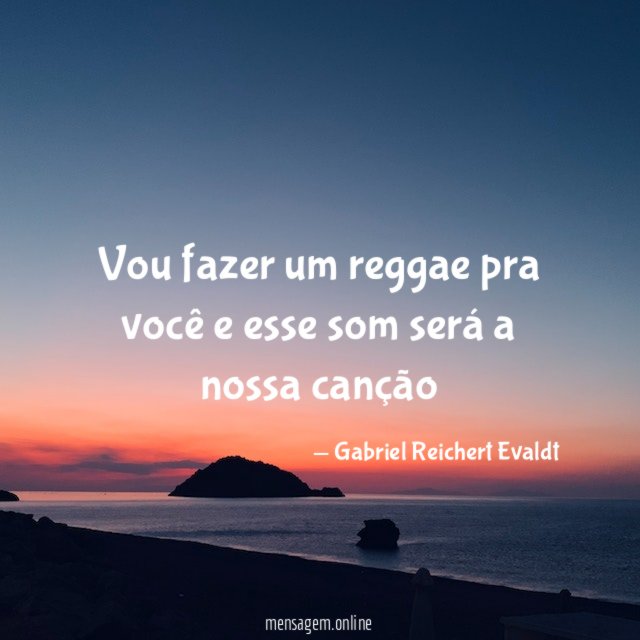 Vou fazer um reggae pra você e esse