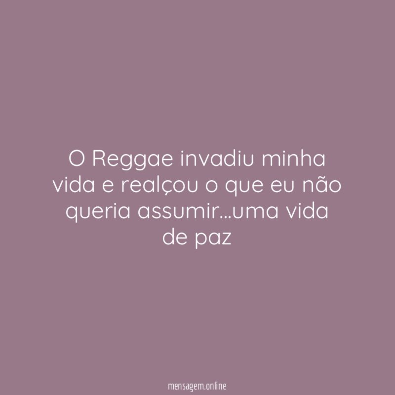 O Reggae invadiu minha vida e realçou