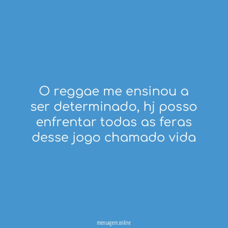 O reggae me ensinou a ser determinado