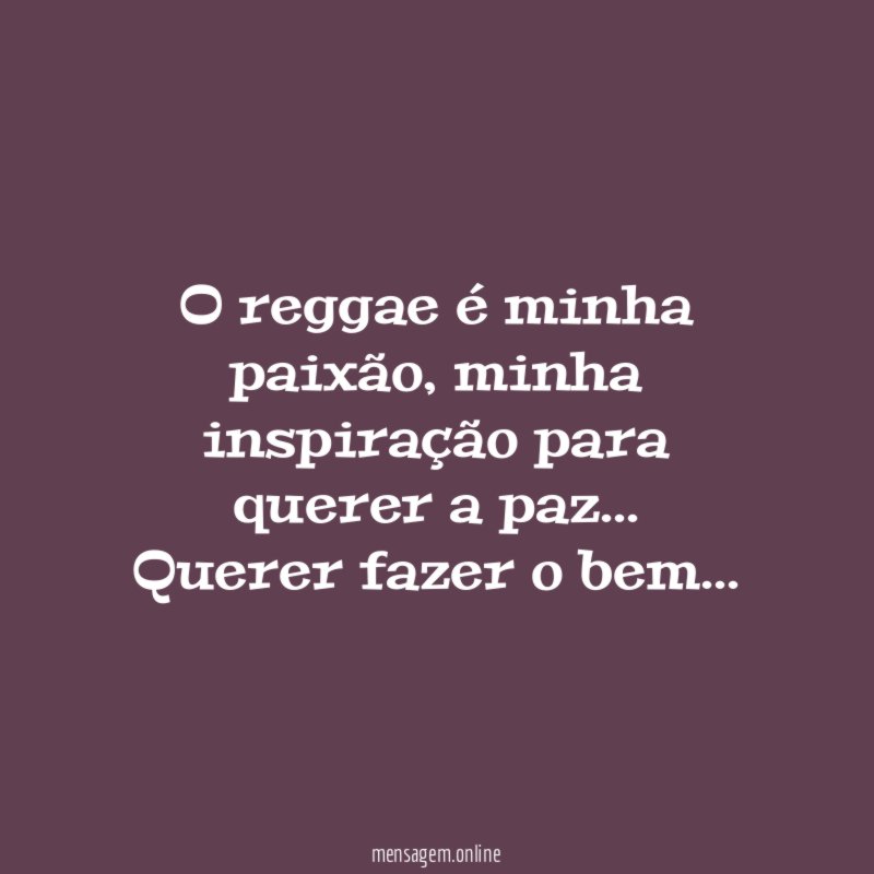 O reggae é minha paixão