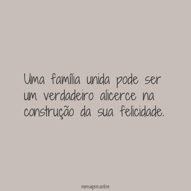 Uma família unida pode ser um verdadeiro alicerce