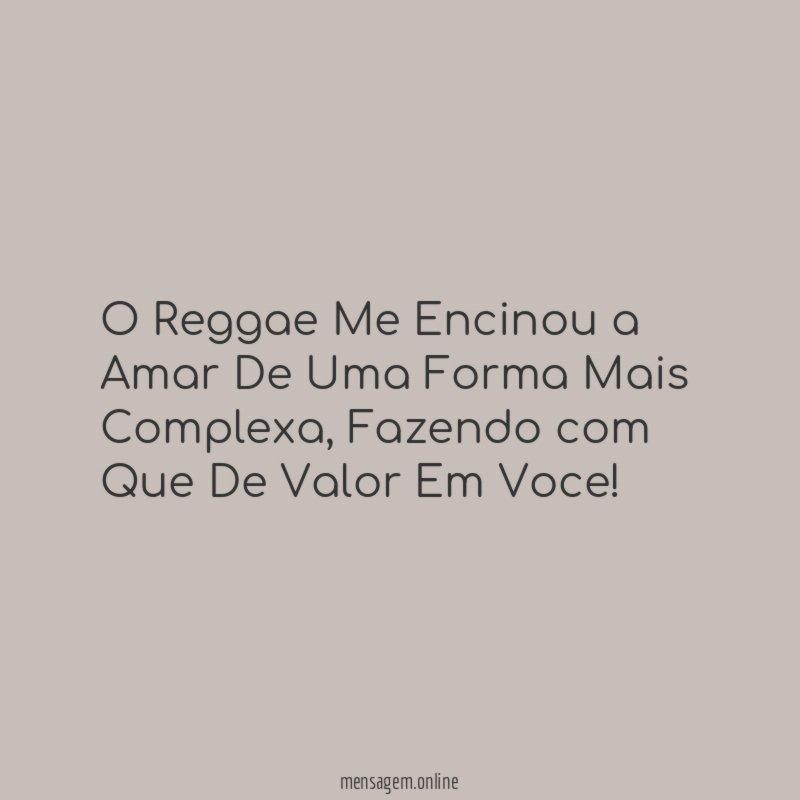 O Reggae Me Encinou a Amar De Uma Forma Mais Complexa
