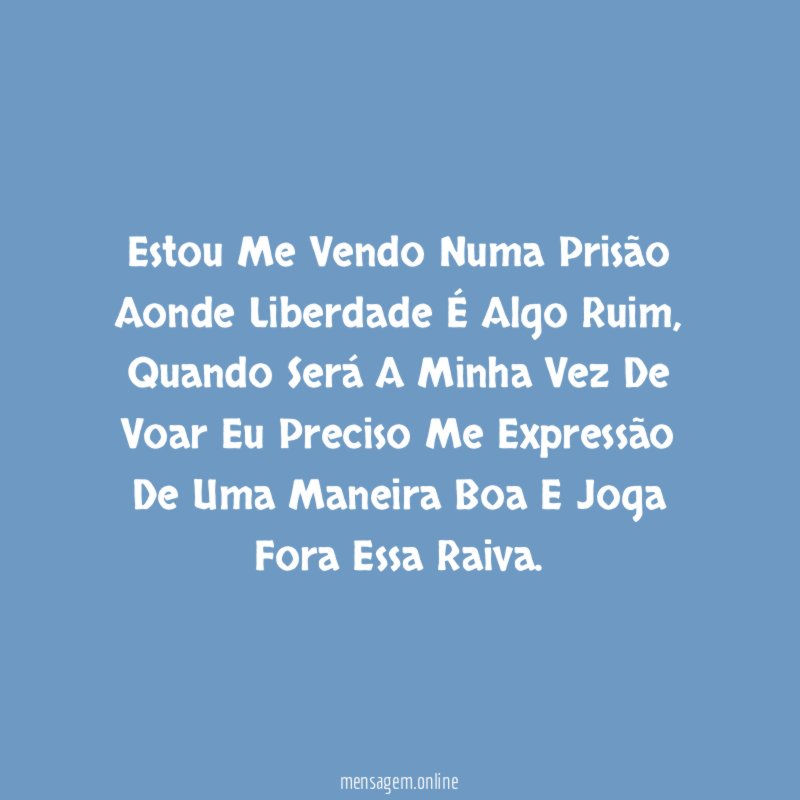 Estou Me Vendo Numa Prisão Aonde Liberdade É Algo Ruim