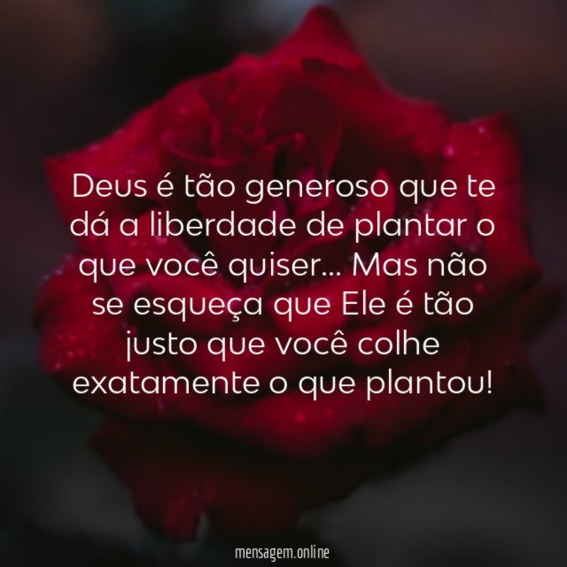 Deus é tão generoso que te dá a