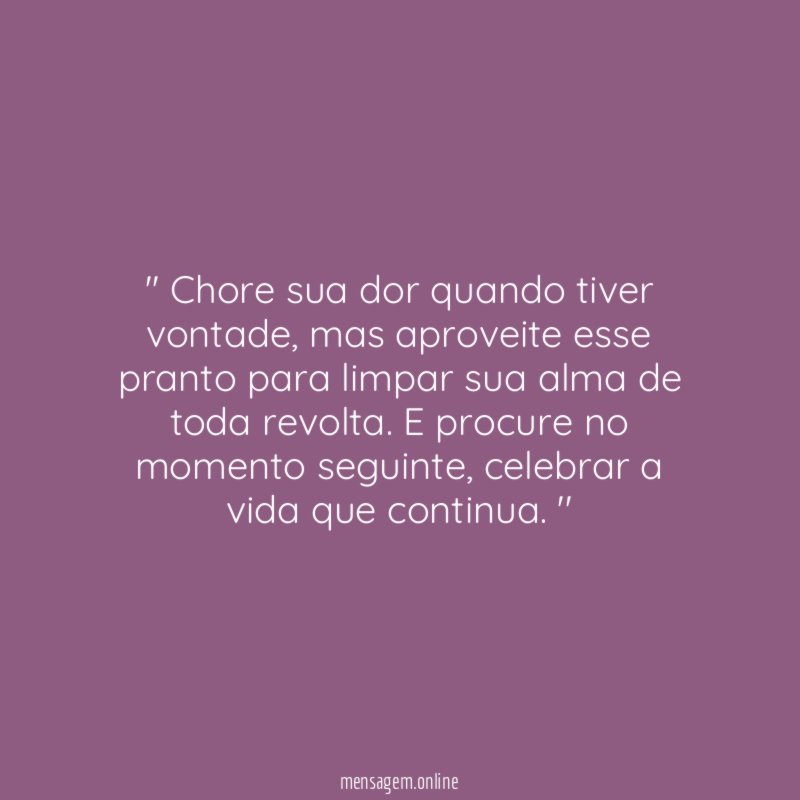 ' Chore sua dor quando tiver vontade
