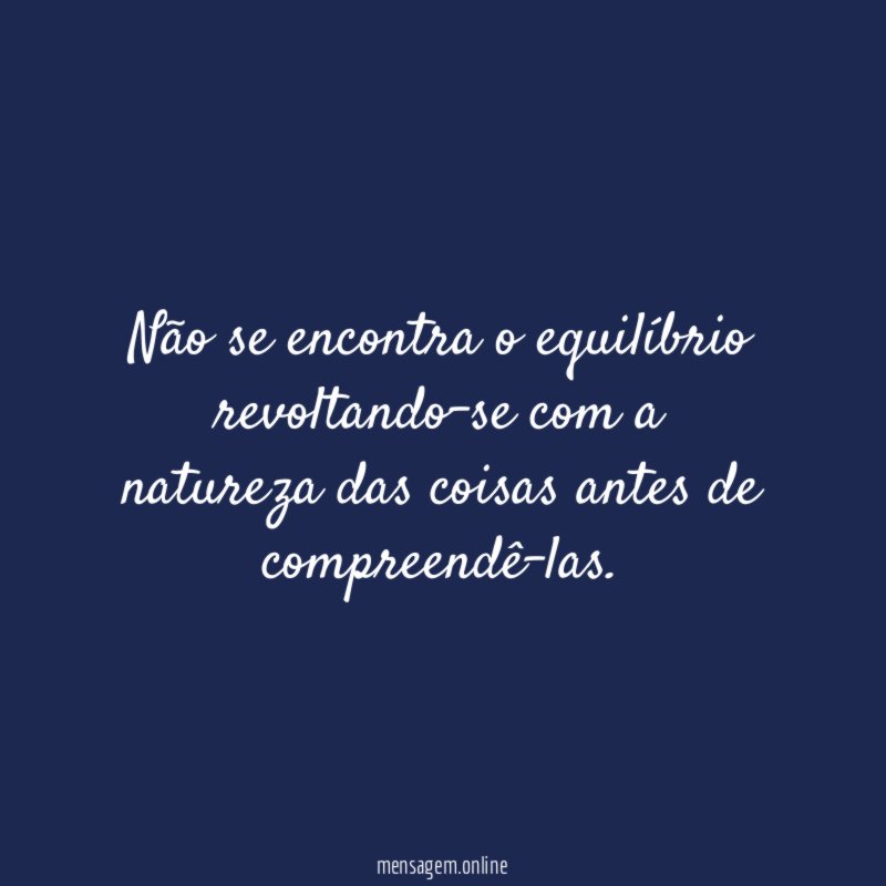 Não se encontra o equilíbrio revoltando-se com a