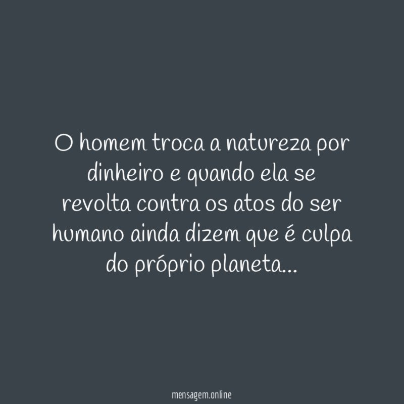 O homem troca a natureza por dinheiro