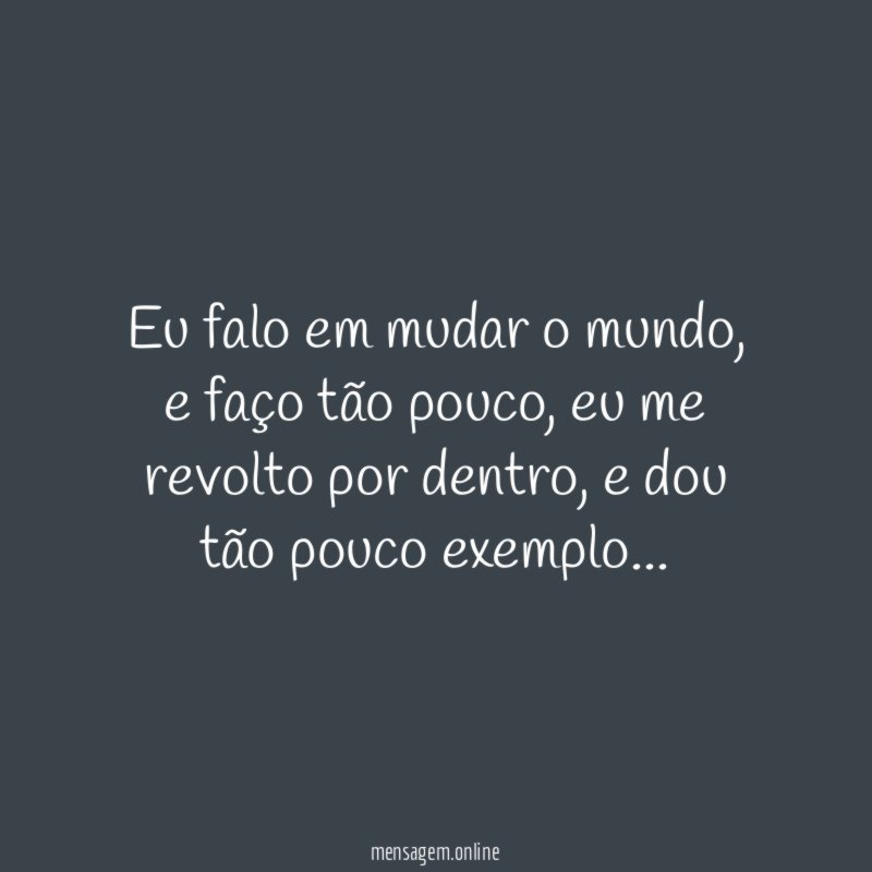 Eu falo em mudar o mundo