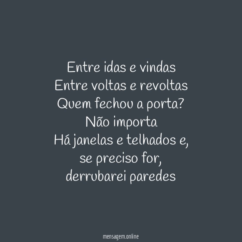 Entre idas e vindas Entre voltas e revoltas Quem fechou a porta