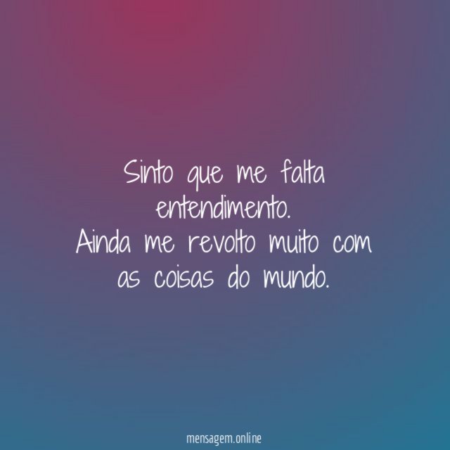 Sinto que me falta entendimento