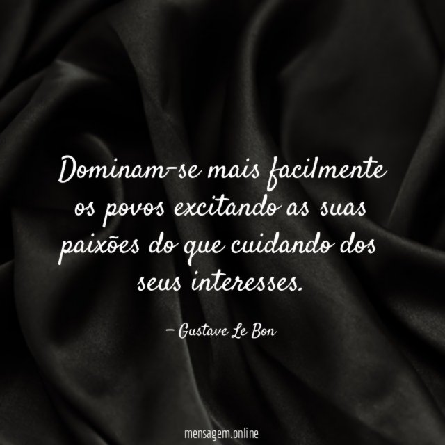 Dominam-se mais facilmente os povos excitando as suas