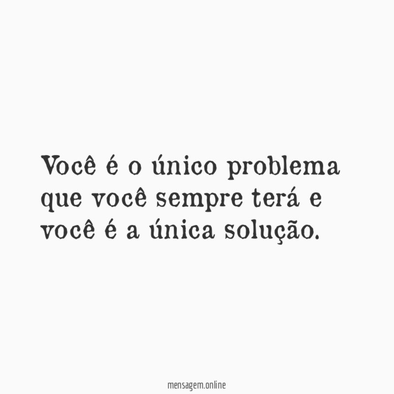 Você é o único problema que você sempre