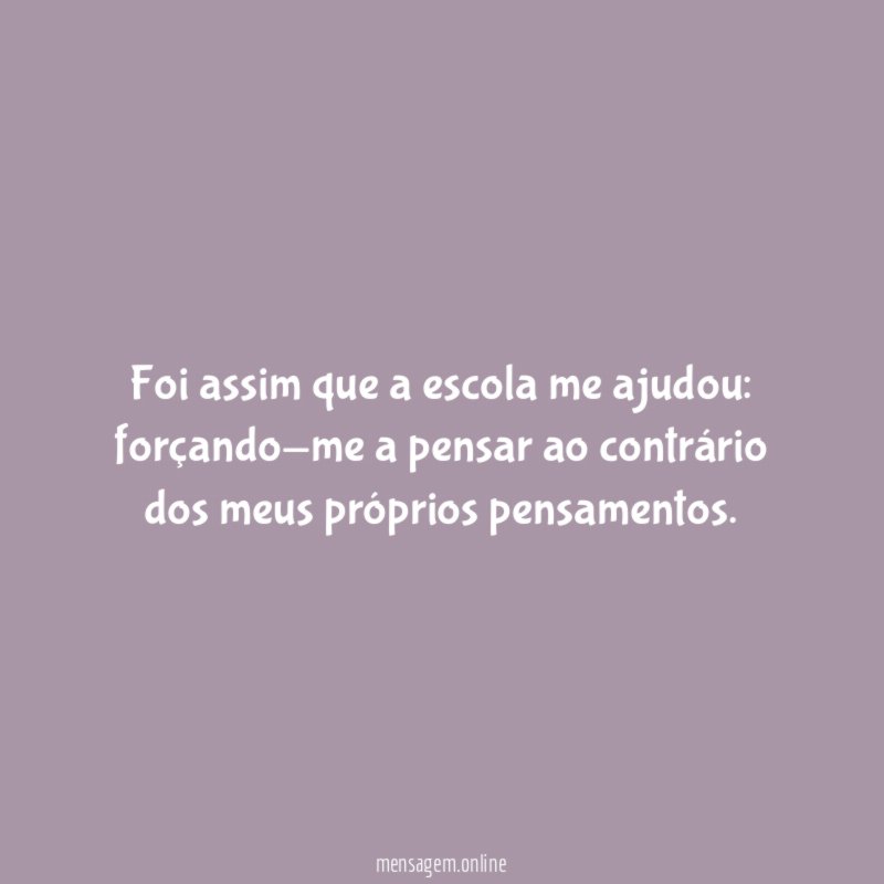 Foi assim que a escola me ajudou