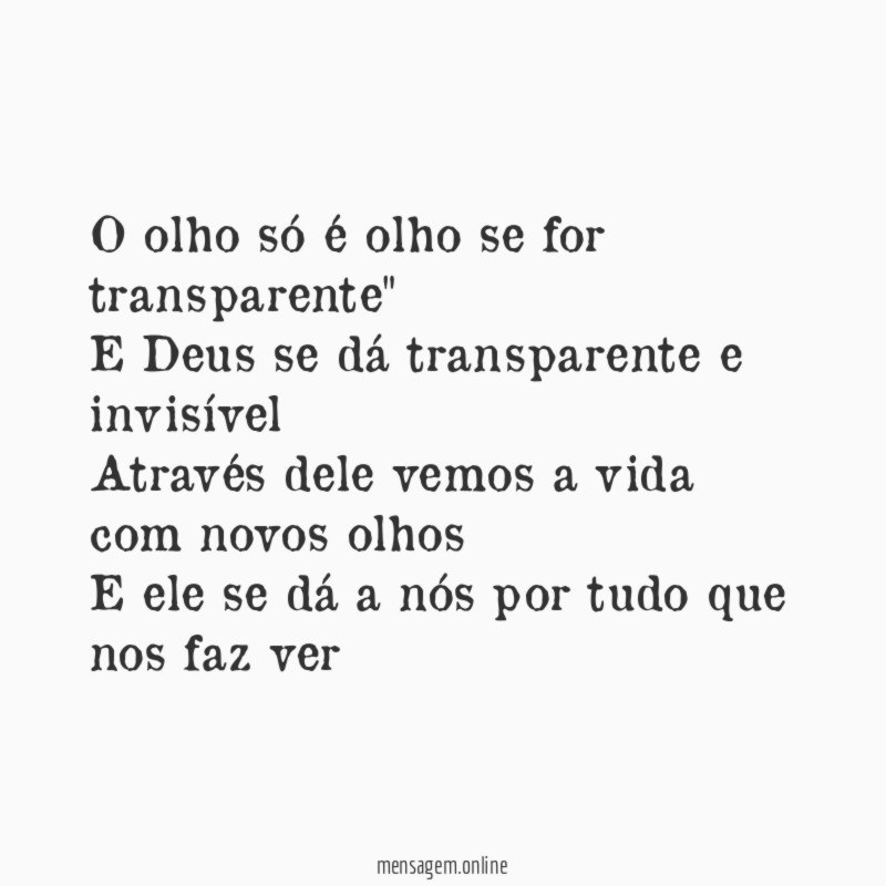 O olho só é olho se for transparente" E