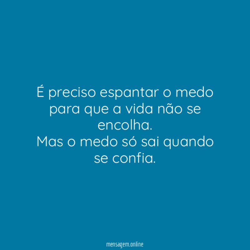 É preciso espantar o medo para que a vida não se encolha