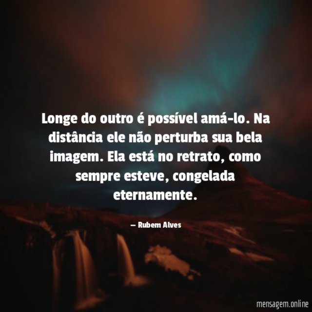 Longe do outro é possível amá-lo