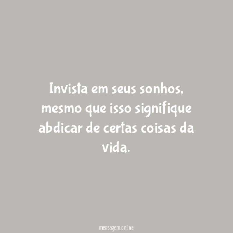 Invista em seus sonhos