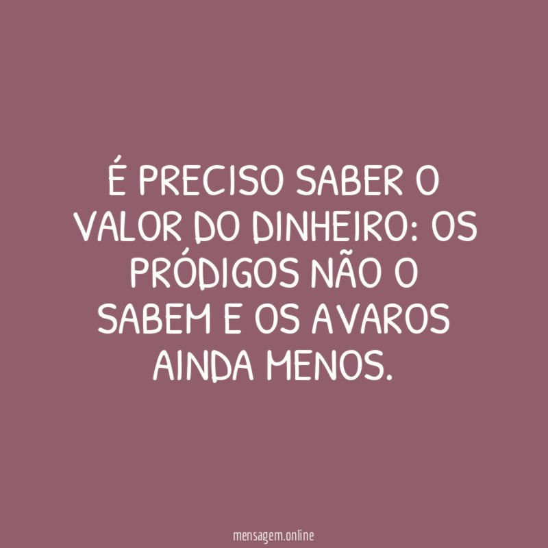 É preciso saber o valor do dinheiro