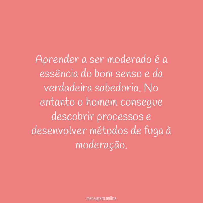 Aprender a ser moderado é a essência do