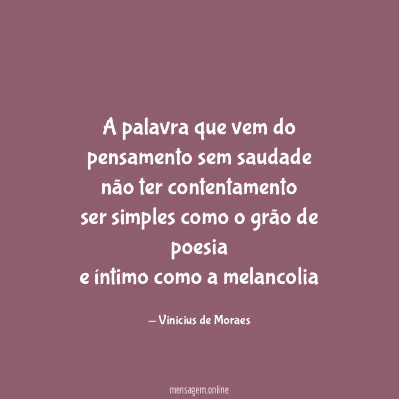 A palavra que vem do pensamento sem saudade não