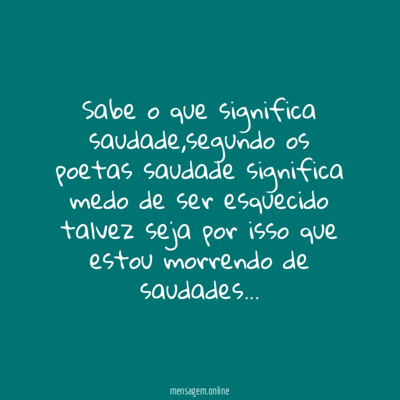 Sabe o que significa saudade
