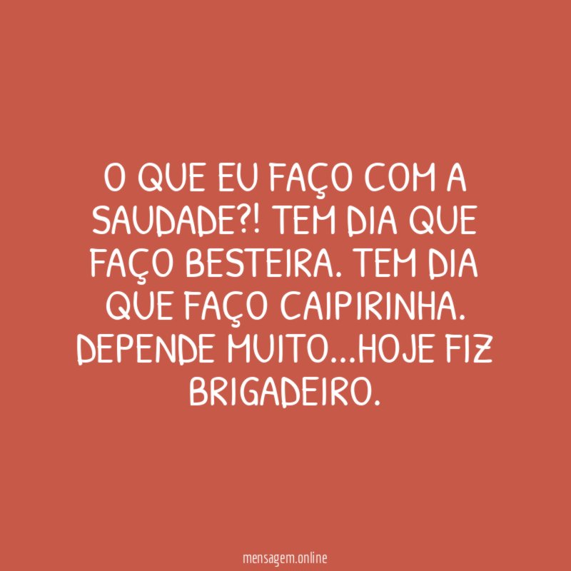O que eu faço com a saudade