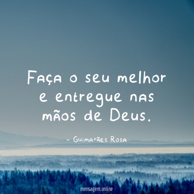 Faça o seu melhor e entregue nas mãos de Deus
