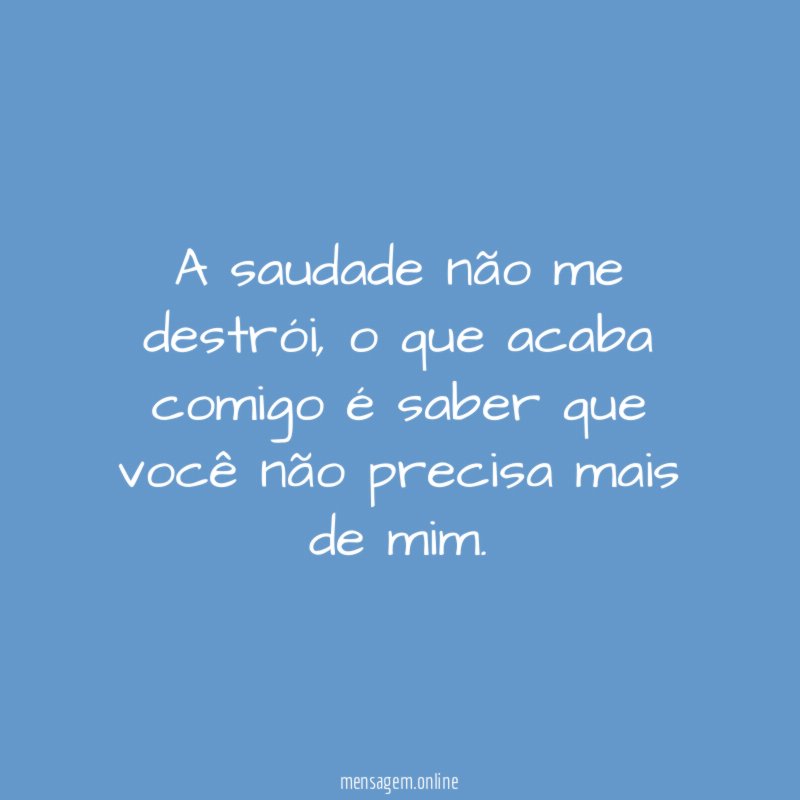 A saudade não me destrói