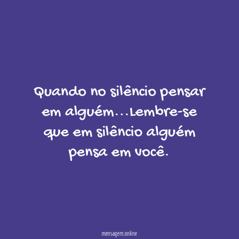 Quando no silêncio pensar em alguém