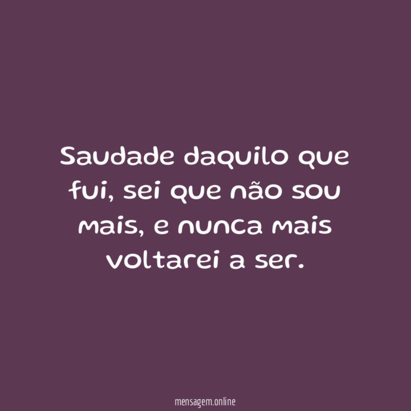 Saudade daquilo que fui