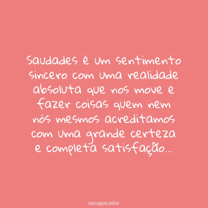 Saudades é um sentimento sincero com uma realidade