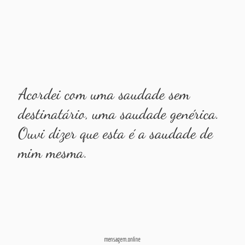 Acordei com uma saudade sem destinatário