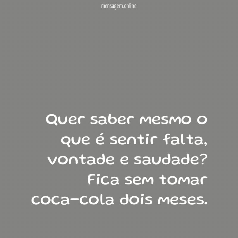 Quer saber mesmo o que é sentir falta