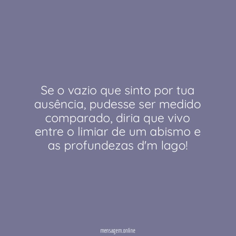 Se o vazio que sinto por tua ausência