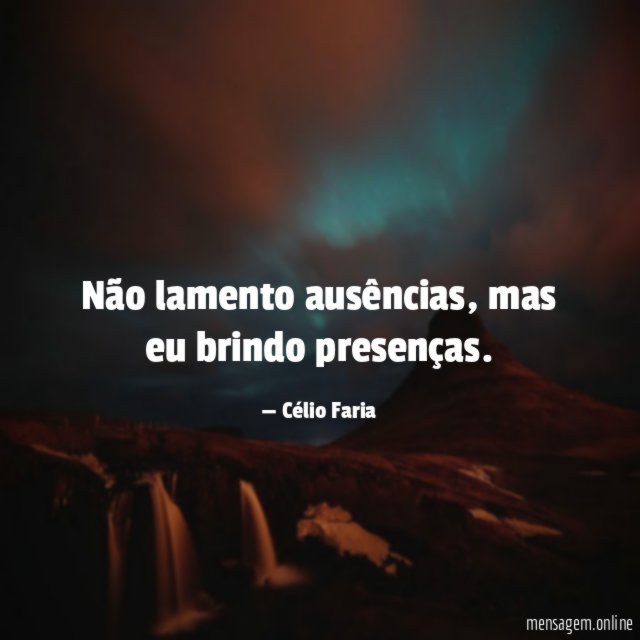 Não lamento ausências