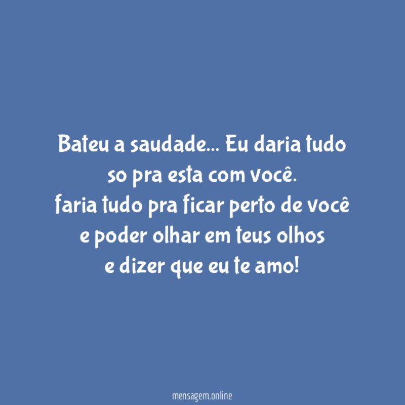 Bateu a saudade