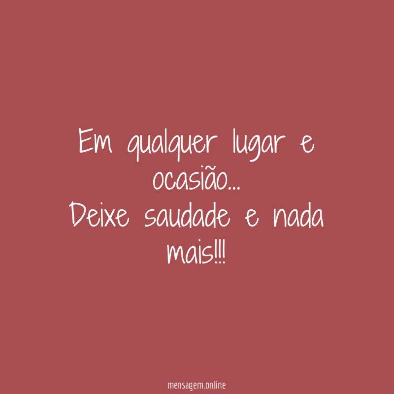 Em qualquer lugar e ocasião